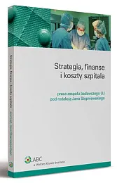 Strategia, finanse i koszty szpitalaJan Stępniewski