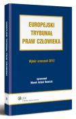 Europejski Trybunał Praw Człowieka. Wybór Orzeczeń 2012