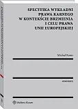Specyfika wykładni prawa karnego w kontekście brzmienia i celu prawa Unii Europejskiej Specyfika wykładni prawa karnego w kontekście brzmienia i celu prawa Unii Europejskiej