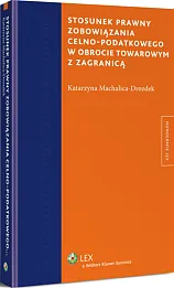 Stosunek prawny zobowiązania celno-podatkowego w obrocie towarowym z zagranicą