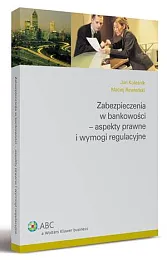 Zabezpieczenia w bankowości - aspekty prawne i wymogi regulacyjne  Zabezpieczenia w bankowości - aspekty prawne i wymogi regulacyjne