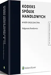 Kodeks spółek handlowych. Wybór orzecznictwaMałgorzata Dumkiewicz Kodeks spółek handlowych. Wybór orzecznictwaMałgorzata Dumkiewicz