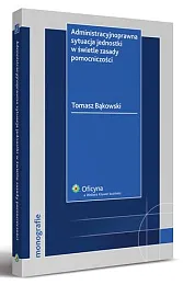 Administracyjnoprawna sytuacja jednostki w świetle zasady,Tomasz Bąkowski Administracyjnoprawna sytuacja jednostki w świetle zasady,Tomasz Bąkowski