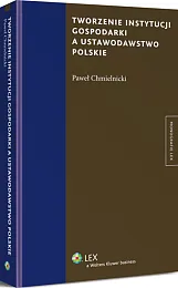 Tworzenie instytucji gospodarki a ustawodawstwo polskie