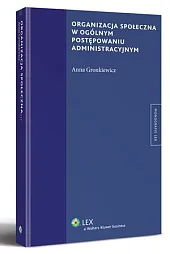 Organizacja społeczna w ogólnym postępowaniu administracyjnymAnna Gronkiewicz Organizacja społeczna w ogólnym postępowaniu administracyjnymAnna Gronkiewicz