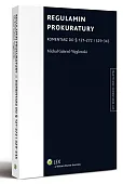 Regulamin prokuratury. Komentarz do § 121-272 i 329-345 Regulamin prokuratury. Komentarz do § 121-272 i 329-345