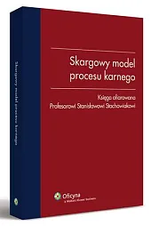 Skargowy model procesu karnego. Księga ofiarowana,Anna Gerecka-Żołyńska