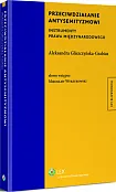 Przeciwdziałanie antysemityzmowi. Instrumenty prawa międzynarodowego Przeciwdziałanie antysemityzmowi. Instrumenty prawa międzynarodowego