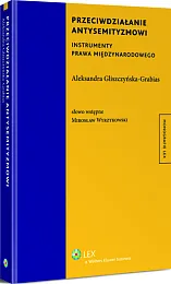 Przeciwdziałanie antysemityzmowi. Instrumenty prawa międzynarodowego Przeciwdziałanie antysemityzmowi. Instrumenty prawa międzynarodowego
