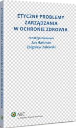 Etyczne problemy zarządzania w ochronie zdrowia Etyczne problemy zarządzania w ochronie zdrowia