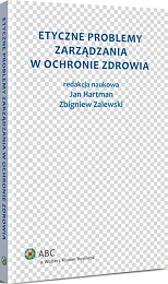 Etyczne problemy zarządzania w ochronie zdrowia Etyczne problemy zarządzania w ochronie zdrowia