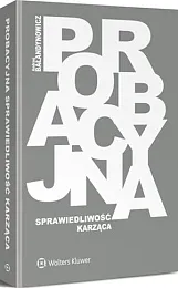 Probacyjna sprawiedliwość karzącaAndrzej Bałandynowicz Probacyjna sprawiedliwość karzącaAndrzej Bałandynowicz