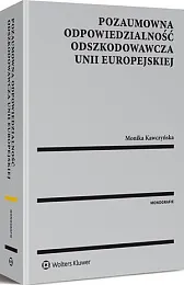 Pozaumowna odpowiedzialność odszkodowawcza Unii EuropejskiejMonika Kawczyńska