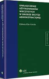 Uwłaszczenie użytkowników wieczystych w drodze decyzji administracyjnej Uwłaszczenie użytkowników wieczystych w drodze decyzji administracyjnej