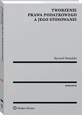 Tworzenie prawa podatkowego a jego stosowanie