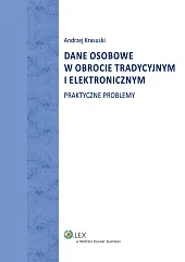 Dane osobowe w obrocie tradycyjnym i elektronicznym. Praktyczne problemy Dane osobowe w obrocie tradycyjnym i elektronicznym. Praktyczne problemy