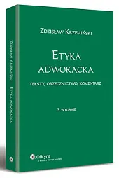 Etyka adwokacka. Teksty, orzecznictwo, komentarzZdzisław Krzemiński Etyka adwokacka. Teksty, orzecznictwo, komentarzZdzisław Krzemiński