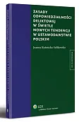 Zasady odpowiedzialności deliktowej w świetle nowych tendencji w ustawodawstwie polskim Zasady odpowiedzialności deliktowej w świetle nowych tendencji w ustawodawstwie polskim