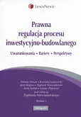 Prawna regulacja procesu inwestycyjno-budowlanego. Uwarunkowania, bariery, perspektywy