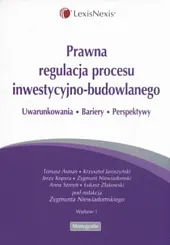 Prawna regulacja procesu inwestycyjno-budowlanego. Uwarunkowania, bariery, perspektywy