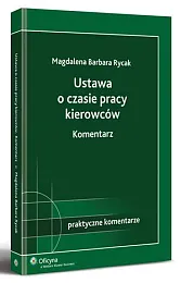 Ustawa o czasie pracy kierowców. KomentarzBarbara Rycak Magdalena
