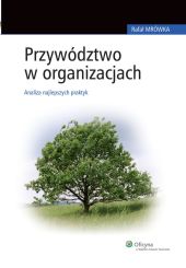 Przywództwo w organizacjach. Analiza najlepszych praktyk Przywództwo w organizacjach. Analiza najlepszych praktyk