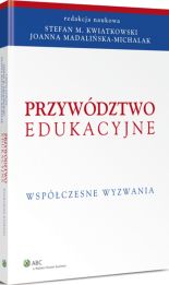 Przywództwo edukacyjne. Współczesne wyzwania Przywództwo edukacyjne. Współczesne wyzwania