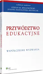 Przywództwo edukacyjne. Współczesne wyzwania Przywództwo edukacyjne. Współczesne wyzwania