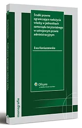 Środki prawne ograniczające nadużycia władzy w jednostkach samorządu terytorialnego w ustrojowym prawie administracyjnym