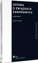 Ustawa o związkach zawodowych. Komentarz