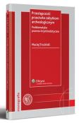Przestępczość przeciwko zabytkom archeologicznym. Problematyka prawno-kryminalistyczna