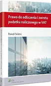Prawo do odliczenia i zwrotu podatku naliczonego w VAT Prawo do odliczenia i zwrotu podatku naliczonego w VAT