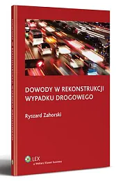 Dowody w rekonstrukcji wypadku drogowegoRyszard Zahorski