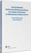 Postępowanie przed Wojewódzką Komisją do Spraw Orzekania o Zdarzeniach Medycznych Postępowanie przed Wojewódzką Komisją do Spraw Orzekania o Zdarzeniach Medycznych