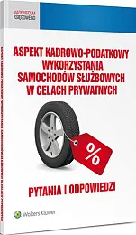 Aspekt kadrowo-podatkowy wykorzystania samochodów służbowych w,