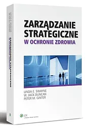 Zarządzanie strategiczne w ochronie zdrowiaW. Jack Duncan
