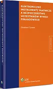 Elektroniczne instrumenty płatnicze a bezpieczeństwo uczestników rynku finansowego Elektroniczne instrumenty płatnicze a bezpieczeństwo uczestników rynku finansowego