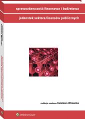 Sprawozdawczość finansowa i budżetowa jednostek sektora finansów publicznych Sprawozdawczość finansowa i budżetowa jednostek sektora finansów publicznych