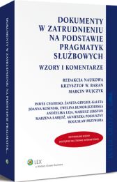 Dokumenty w zatrudnieniu na podstawie pragmatyk służbowych. Wzory i komentarze Dokumenty w zatrudnieniu na podstawie pragmatyk służbowych. Wzory i komentarze