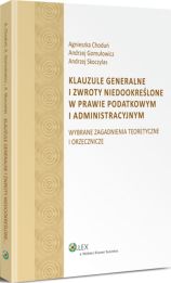 Klauzule generalne i zwroty niedookreślone w prawie podatkowym i administracyjnym Klauzule generalne i zwroty niedookreślone w prawie podatkowym i administracyjnym