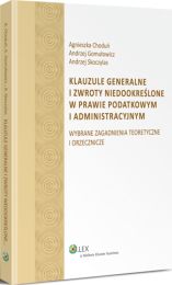 Klauzule generalne i zwroty niedookreślone w prawie podatkowym i administracyjnym Klauzule generalne i zwroty niedookreślone w prawie podatkowym i administracyjnym