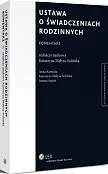 Ustawa o świadczeniach rodzinnych. Komentarz Ustawa o świadczeniach rodzinnych. Komentarz