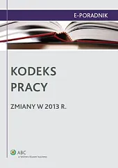 Kodeks pracy - zmiany w 2013,Izabela Baranowska