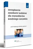 Zarządzanie zasobami ludzkimi dla menedżerów średniego szczebla Zarządzanie zasobami ludzkimi dla menedżerów średniego szczebla
