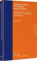 Porozumienia w prawie podatkowym. Horyzontalne metody determinacji powinności podatkowej Porozumienia w prawie podatkowym. Horyzontalne metody determinacji powinności podatkowej