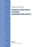 Ochrona konkurencji w prawie zamówień publicznych Ochrona konkurencji w prawie zamówień publicznych