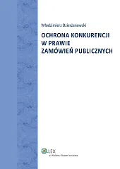 Ochrona konkurencji w prawie zamówień publicznych Ochrona konkurencji w prawie zamówień publicznych