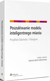 Poszukiwanie modelu inteligentnego miasta. Przykład Gdańska,Joanna Bach-Głowińska