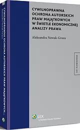Cywilnoprawna ochrona autorskich praw majątkowych w świetle ekonomicznej analizy prawa 