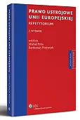 Prawo ustrojowe Unii Europejskiej. Repetytorium Prawo ustrojowe Unii Europejskiej. Repetytorium